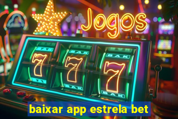 baixar app estrela bet